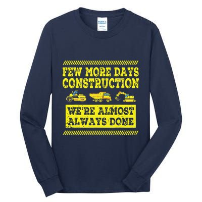 Construction Workers Few More Days Construction Company Tall Long Sleeve T-Shirt