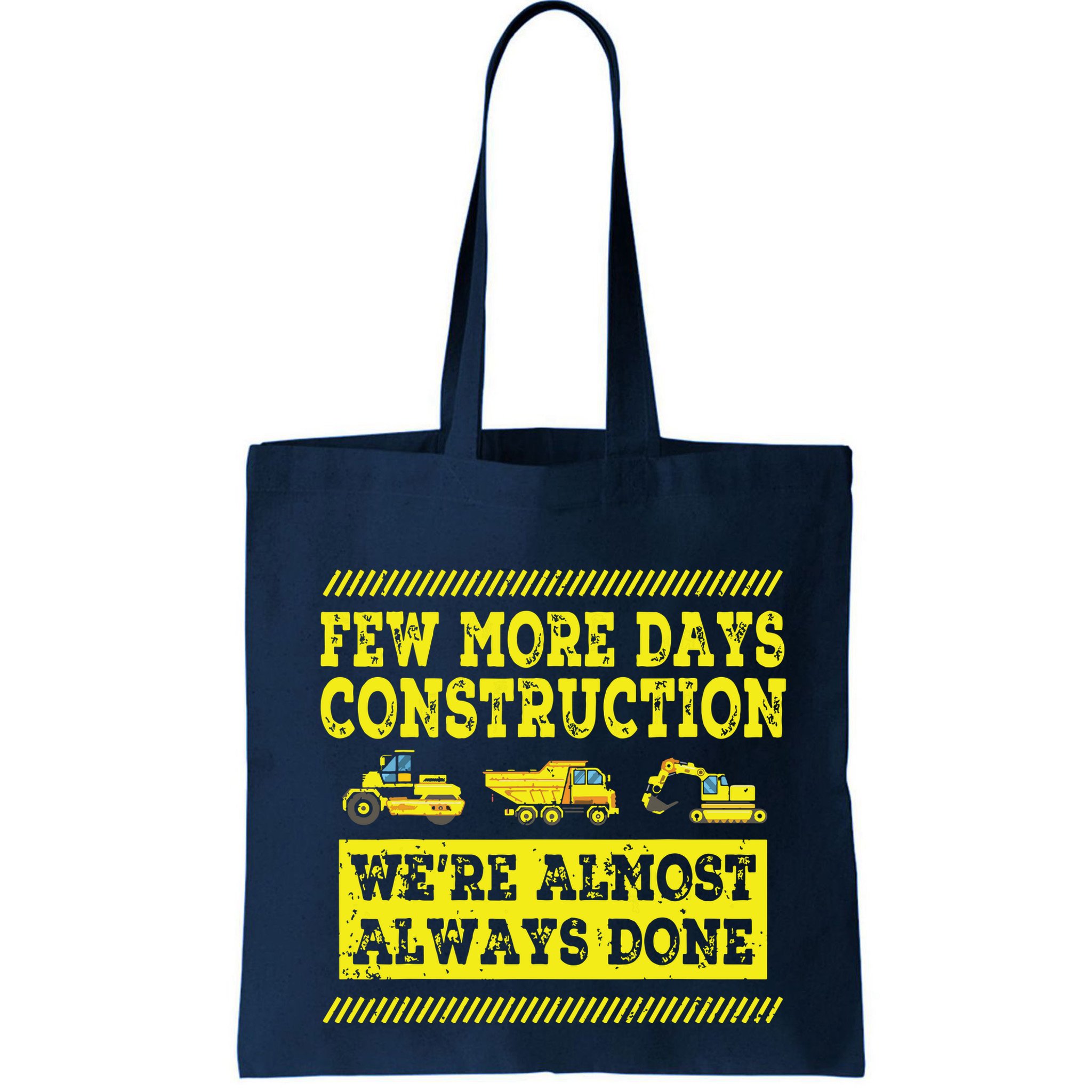 Construction Workers Few More Days Construction Company Bag