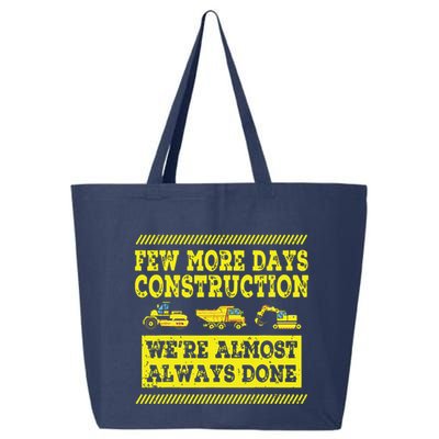 Construction Workers Few More Days Construction Company 25L Jumbo Tote