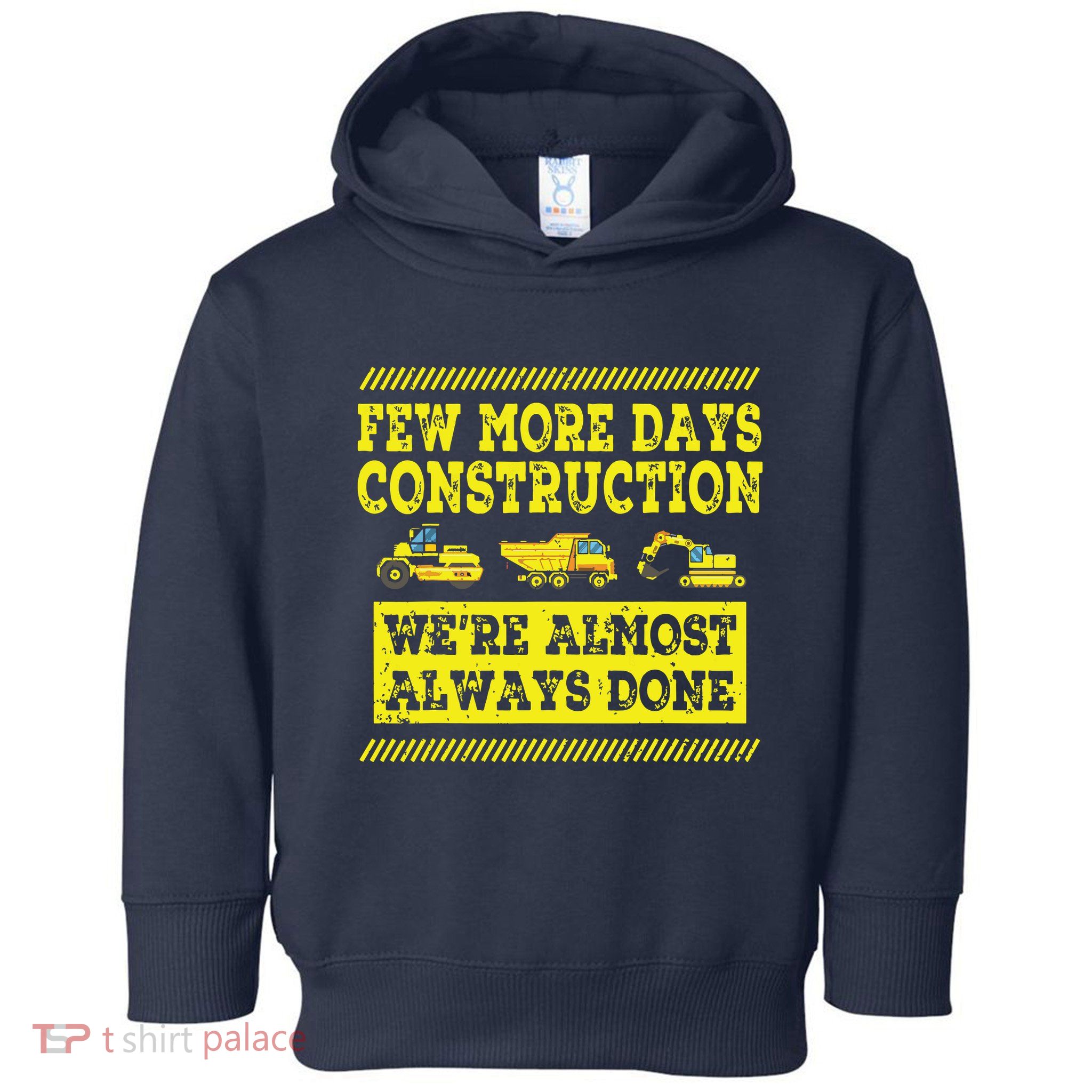 Construction Workers Few More Days Construction Company Toddler Hoodie