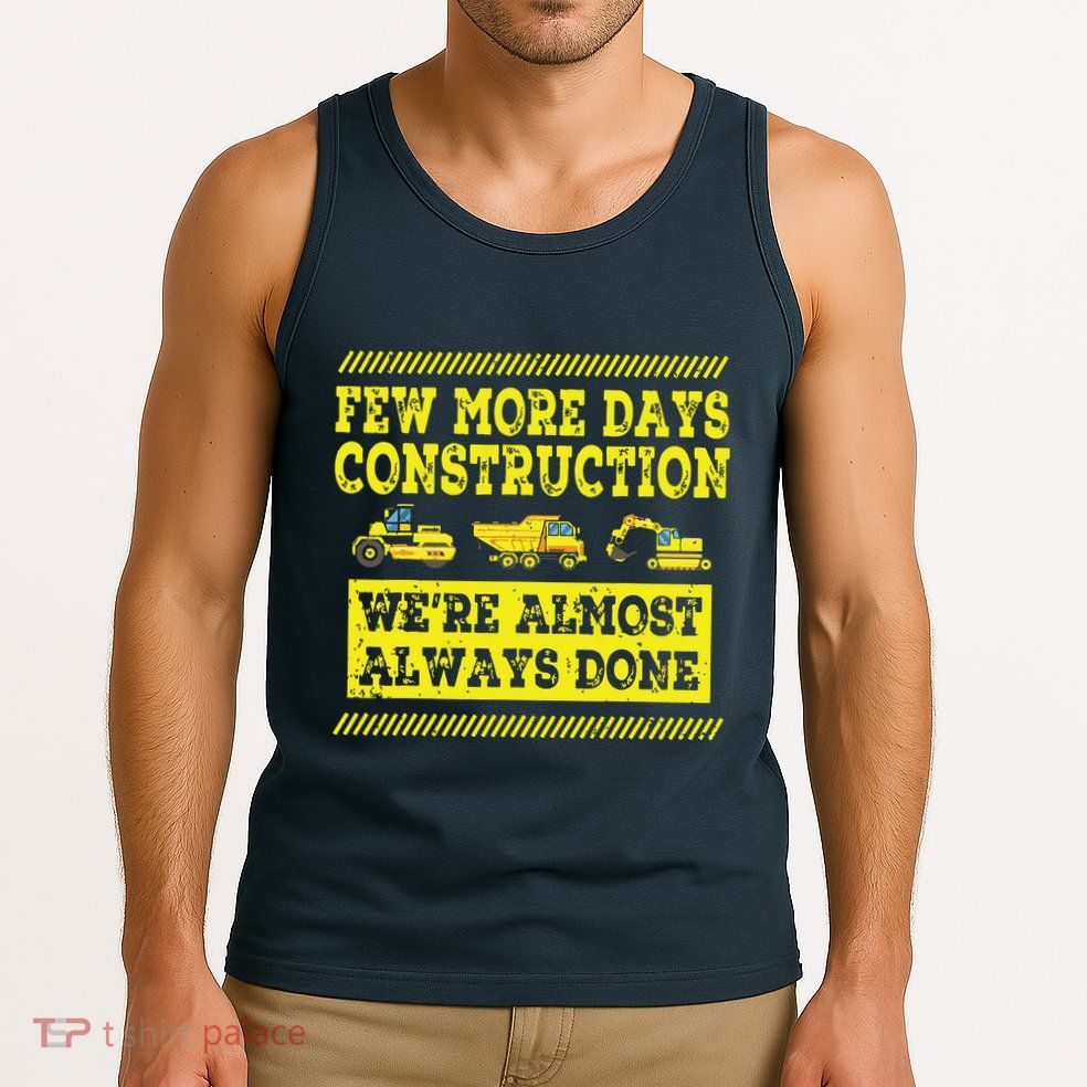 Construction Workers Few More Days Construction Company Tank Top