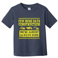 Construction Workers Few More Days Construction Company Toddler T-Shirt