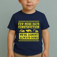 Construction Workers Few More Days Construction Company Toddler T-Shirt