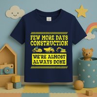Construction Workers Few More Days Construction Company Toddler T-Shirt