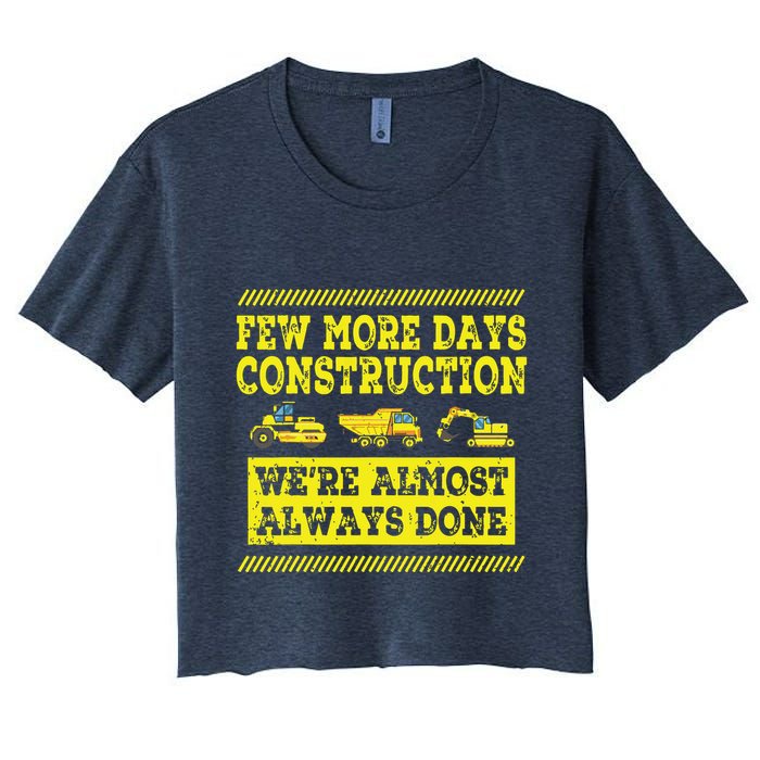 Construction Workers Few More Days Construction Company Women's Crop Top Tee