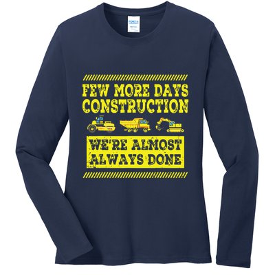 Construction Workers Few More Days Construction Company Ladies Long Sleeve Shirt