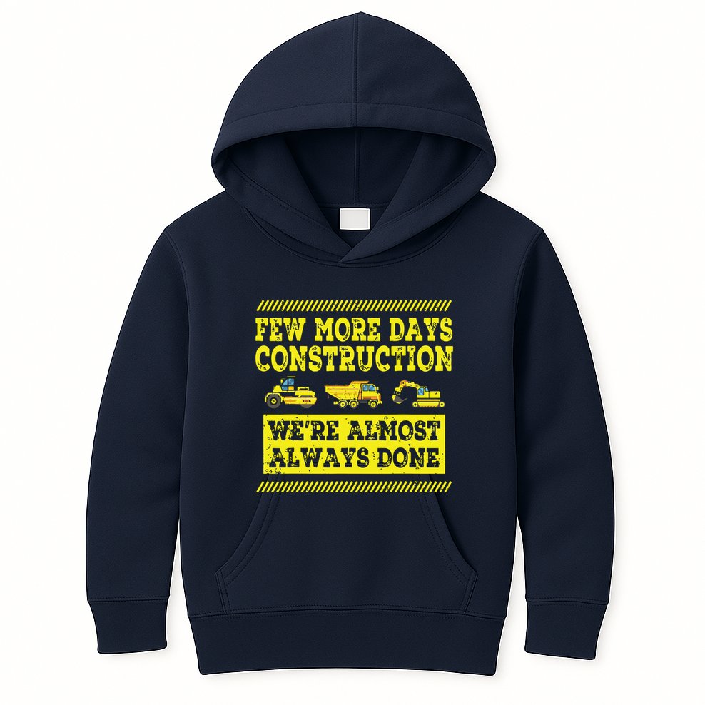 Construction Workers Few More Days Construction Company Kids Hoodie