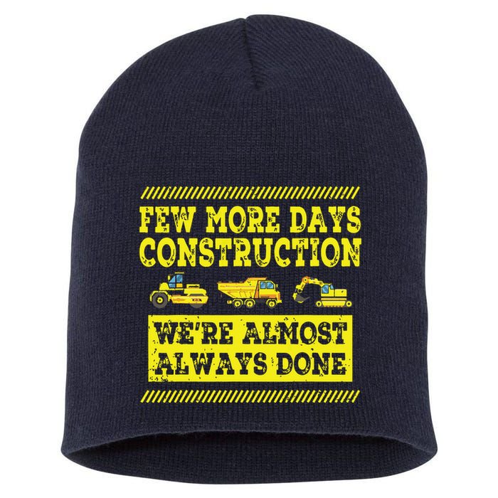 Construction Workers Few More Days Construction Company Short Acrylic Beanie