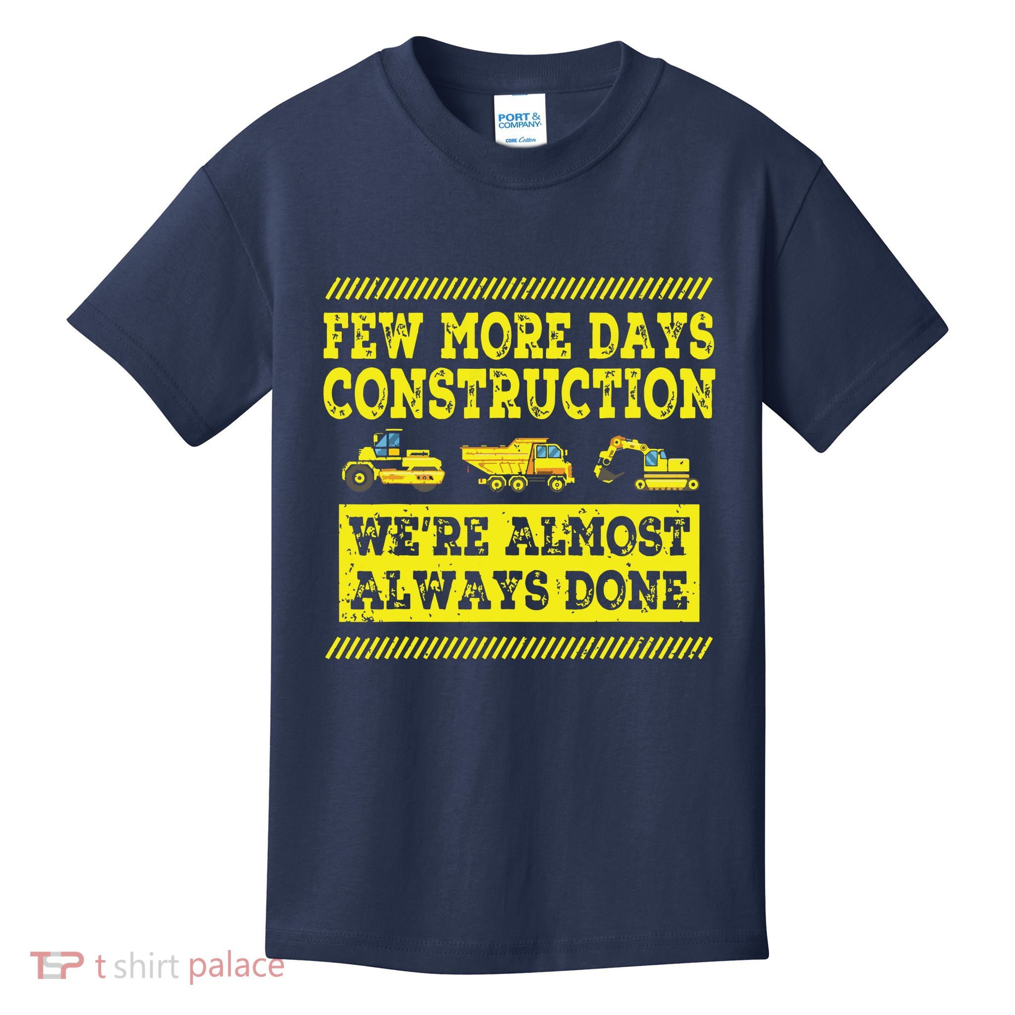 Construction Workers Few More Days Construction Company Kids T-Shirt