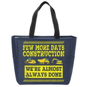 Construction Workers Few More Days Construction Company Zip Tote Bag