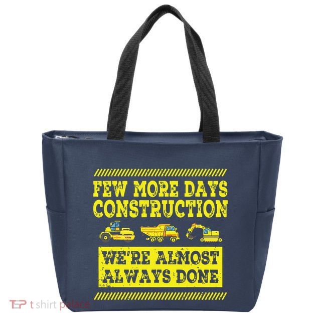 Construction Workers Few More Days Construction Company Zip Tote Bag
