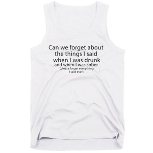 Can We Forget The Things I Said When I Was Drunk And When I Was Sober Tank Top