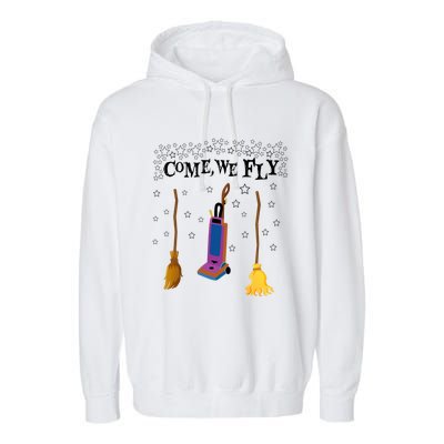 Come We Fly Witch Mop Broom Vacuum Flying Halloween Night Gift Garment-Dyed Fleece Hoodie