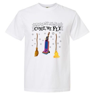 Come We Fly Witch Mop Broom Vacuum Flying Halloween Night Gift Garment-Dyed Heavyweight T-Shirt