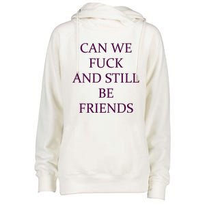 Can We Fuck Still Be Friends Funny Offensive Saying Quote Womens Funnel Neck Pullover Hood