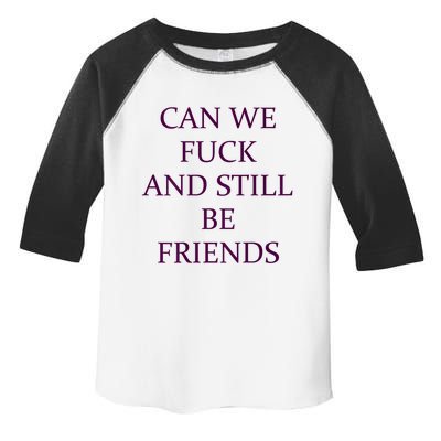 Can We Fuck Still Be Friends Funny Offensive Saying Quote Toddler Fine Jersey T-Shirt