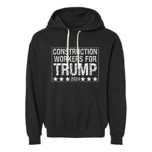 Construction Workers For Trump 2024 Garment-Dyed Fleece Hoodie