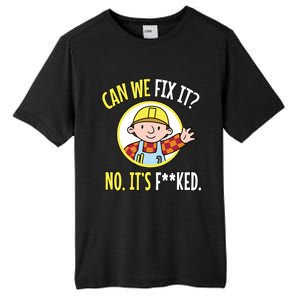 Can We Fix It? No ItS F**Ked Funny Repair Mechanic Tech Support Tall Fusion ChromaSoft Performance T-Shirt