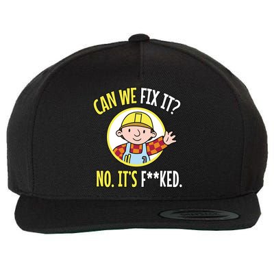 Can We Fix It? No ItS F**Ked Funny Repair Mechanic Tech Support Wool Snapback Cap