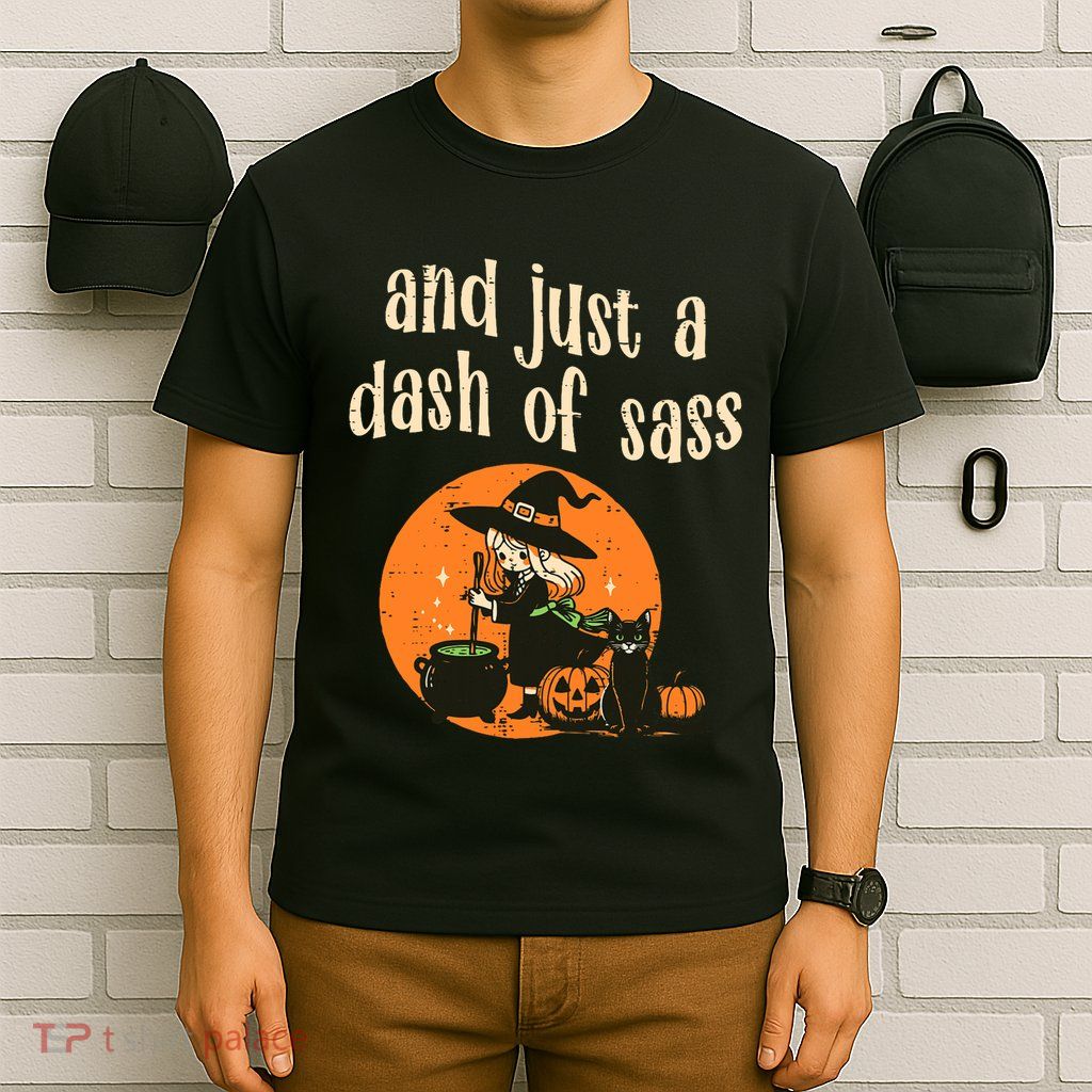 Cute Witch Funny Halloween And Just A Dash Of Sass T-Shirt