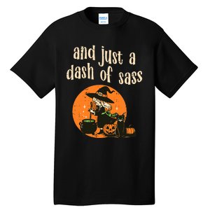 Cute Witch Funny Halloween And Just A Dash Of Sass Tall T-Shirt