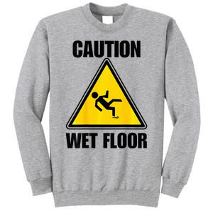 Caution Wet Floor Sign Funny Lazy Easy Halloween Costume Tall Sweatshirt