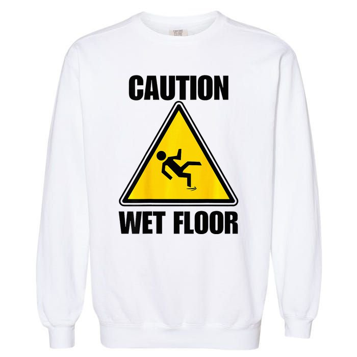 Caution Wet Floor Sign Funny Lazy Easy Halloween Costume Garment-Dyed Sweatshirt