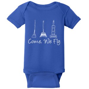 Come We Fly Funny Witch Flying Squad Witchcraft Broom Love Gift Baby Bodysuit