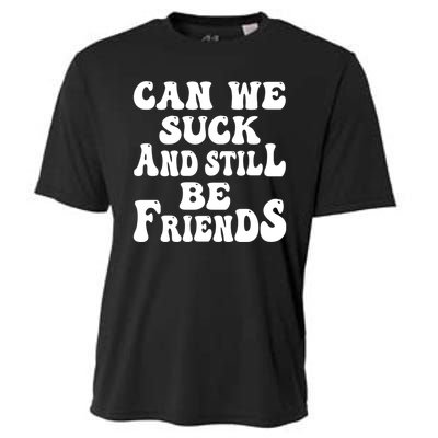 Can We Fuck Still Be Friends Funny Offensive Saying Quote Cooling Performance Crew T-Shirt