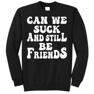 Can We Fuck Still Be Friends Funny Offensive Saying Quote Sweatshirt