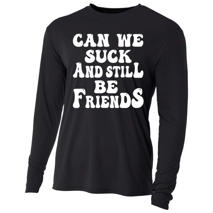 Can We Fuck Still Be Friends Funny Offensive Saying Quote Cooling Performance Long Sleeve Crew