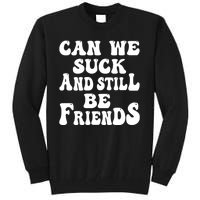 Can We Fuck Still Be Friends Funny Offensive Saying Quote Tall Sweatshirt