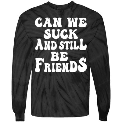 Can We Fuck Still Be Friends Funny Offensive Saying Quote Tie-Dye Long Sleeve Shirt