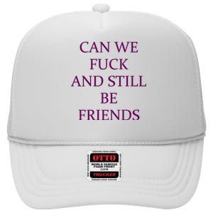 Can We Fuck Still Be Friends Funny Offensive Saying Quote High Crown Mesh Back Trucker Hat