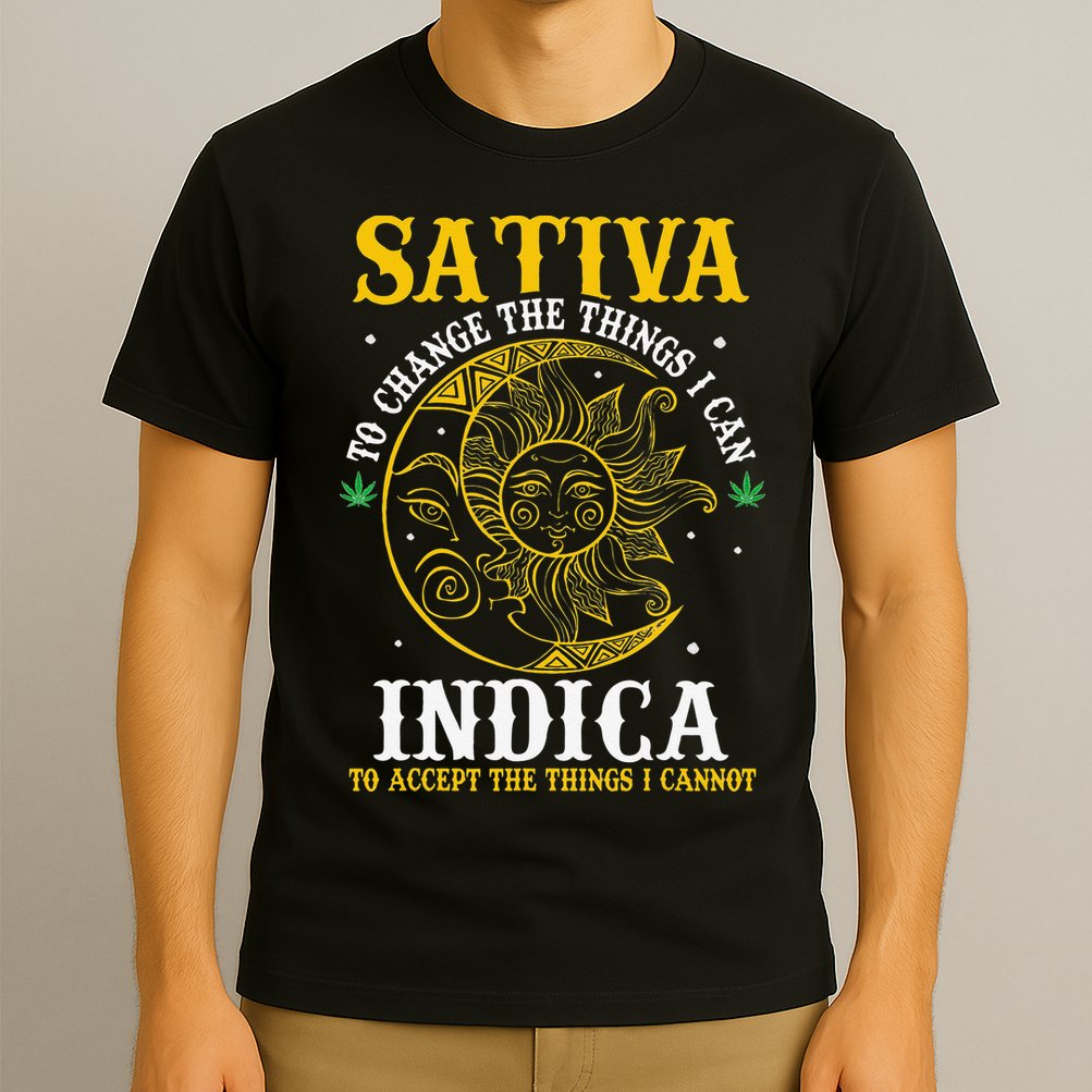 Cannabis Weed Fun Sativa To Change The Things I Can Indica T-Shirt