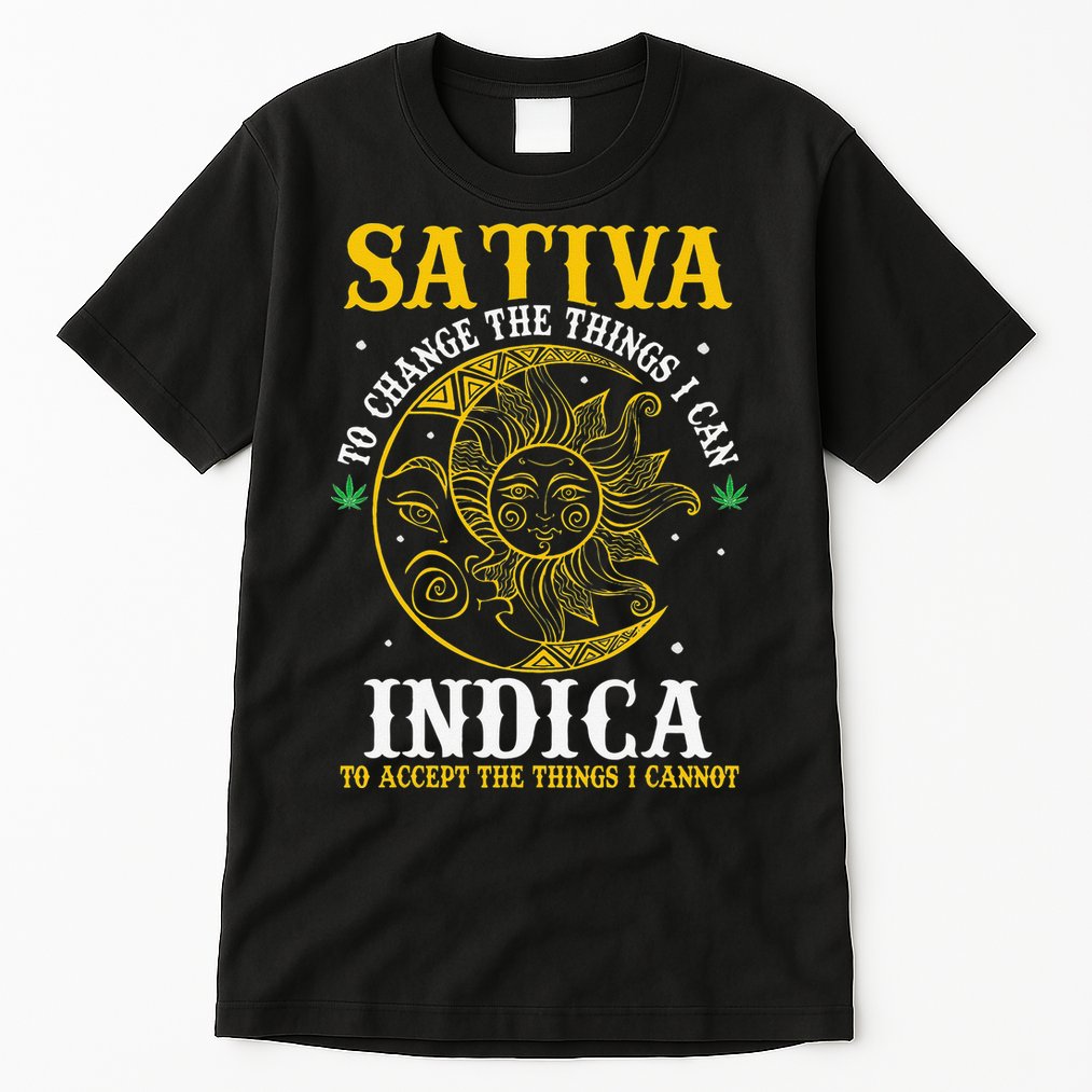 Cannabis Weed Fun Sativa To Change The Things I Can Indica Tall T-Shirt