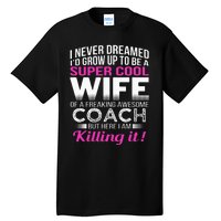 Coachs Wife Funny Gift For Wife Of Coach Tall T-Shirt