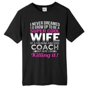 Coachs Wife Funny Gift For Wife Of Coach Tall Fusion ChromaSoft Performance T-Shirt