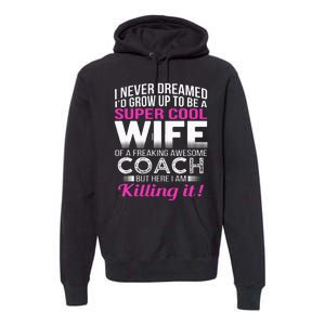 Coachs Wife Funny Gift For Wife Of Coach Premium Hoodie