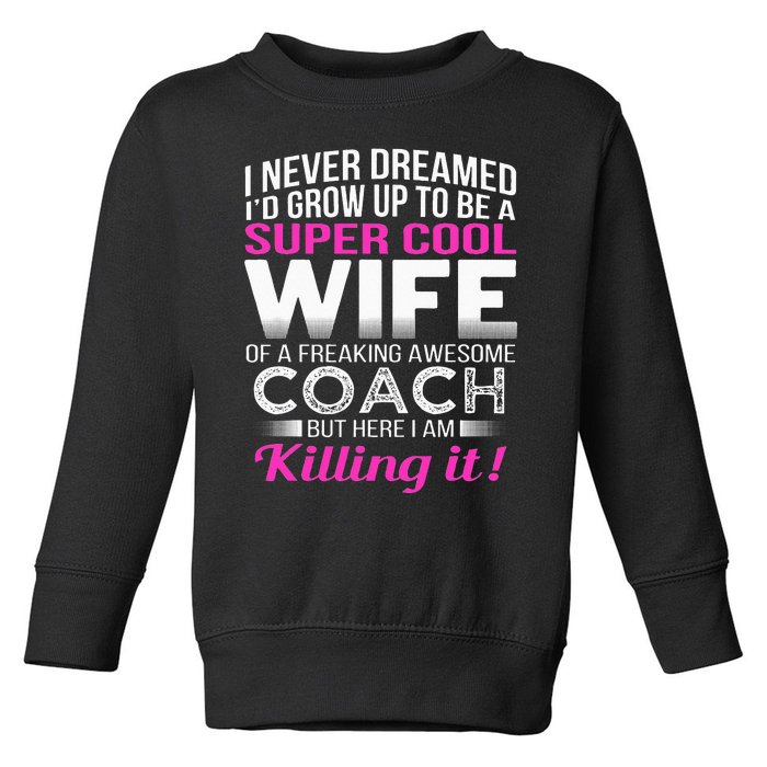 Coachs Wife Funny Gift For Wife Of Coach Toddler Sweatshirt