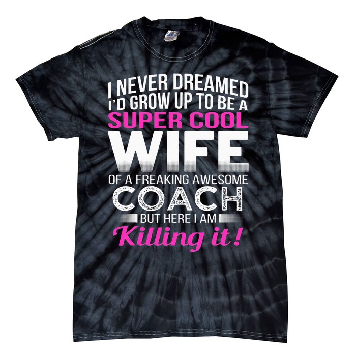 Coachs Wife Funny Gift For Wife Of Coach Tie-Dye T-Shirt