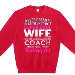 Coachs Wife Funny Gift For Wife Of Coach Premium Crewneck Sweatshirt