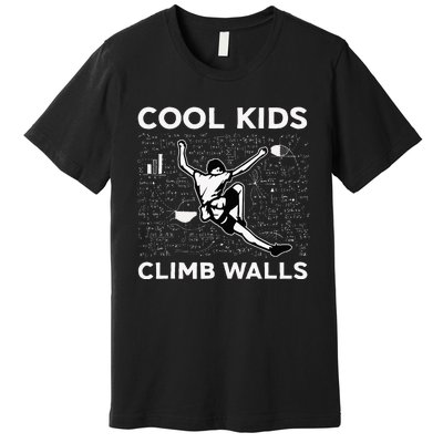 Climb Walls Funny Rock Climbing Bouldering Premium T-Shirt