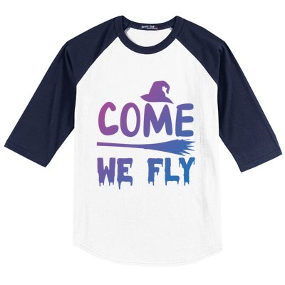 Come We Fly Funny Gift Baseball Sleeve Shirt