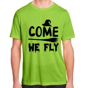 Come We Fly Funny Gift Adult ChromaSoft Performance T-Shirt