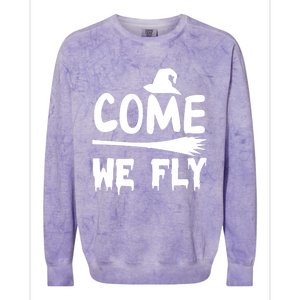 Come We Fly Funny Gift Colorblast Crewneck Sweatshirt