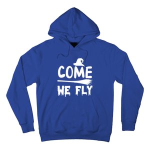 Come We Fly Funny Gift Hoodie