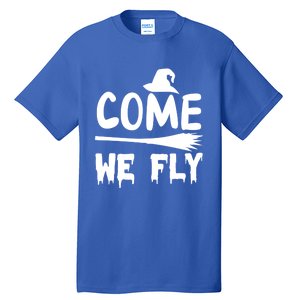 Come We Fly Funny Gift Tall T-Shirt