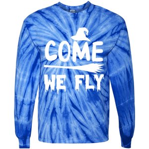 Come We Fly Funny Gift Tie-Dye Long Sleeve Shirt