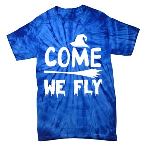 Come We Fly Funny Gift Tie-Dye T-Shirt